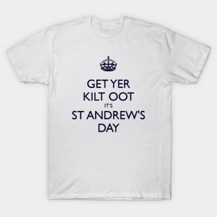 Get Yer Kilt Oot Its St Andrews Day Blue Text T-Shirt